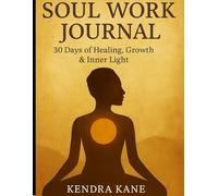 Soul Work Journal: 30 Days of Healing, Growth & Inner Light