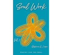 Soul Work, Vol. 1: Poetry For the Soul