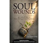 Soul Wounds: My Life Story of Love, Forgiveness, and Betrayal