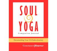 Soul Yoga Companion Journal: Documenting Your 12-Chakra Journey