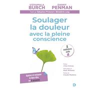 Soulager la douleur avec la pleine conscience: Apaiser et restaurer le bien-être en 8 semaines. Programme Breathworks-MBPM