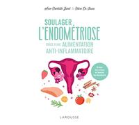 Soulager l'endométriose grâce à une alimentation anti-inflammatoire: Eviter les crises et limiter les douleurs