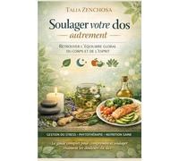 Soulager votre dos autrement: Retrouver l’équilibre global du corps et de l’esprit Méthode naturelle, stress, microbiote, muscles, inflammation & solutions concrètes
