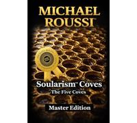 Soularism Coves: The Five Coves (Master Edition): A Soularism Philosophy