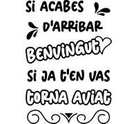 SoulArt, Vinilo de pared decorativo con frase "Si acabes d'arribar..." Pegatinas decorativas entrada. Vinilo decorativo pared salón. Vinilo de corte (21x30cm)