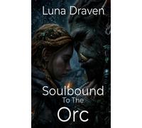 Soulbound To The Orc: An Enemies To Lovers Gentle Giant's Survival Romance (Stone And Storm)