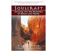 Soulcraft: Crossing Into The Mysteries Of Nature And Psyche