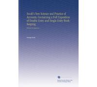 Soulé's New Science and Practice of Accounts, Containing a Full Exposition of Double Entry and Single Entry Book-Keeping,: With the Most Approved ...