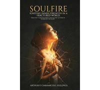 Soulfire: Igniting Inner Strength In A Fractured World