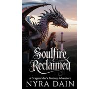 Soulfire Reclaimed: A Dragonrider's Fantasy Adventure (Heir of Ash and Scale A Fantasy Adventure - Book 1)