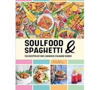 Soulfood & Spaghetti: 150 recepten uit onze Caribisch-Italiaanse keuken