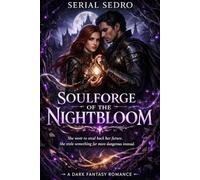 SOULFORGE OF THE NIGHTBLOOM: A Dark Romantasy of Fated Power, Shadow Desire, and Soul-Binding Heat
