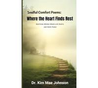 Soulful Comfort Poems: Where the Heart Finds Rest: Soothing Words When Life Hurts and Hope Fades