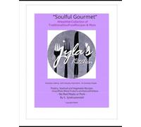 Soulful Gourmet: A Healthier Collection of Traditional Soul Food Recipes & More