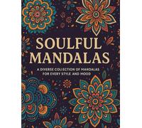 Soulful Mandalas: A diverse collection of mandalas for every style and mood