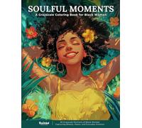 Soulful Moments - A Grayscale Coloring Book for Black Women: 50 Grayscale Portraits of Black Women Capturing Beauty, Peace, and Everyday Emotion (Graceful Women Series)