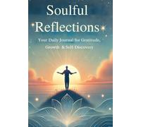 Soulful Reflection: A Journal for Gratitude, Growth & Self-Discovery