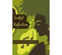 Soulful Reflections: A 120-Page Lined Journal for Women Who Love Music, Creativity, and Self-Expression