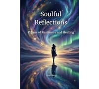 Soulful Reflections: Poems of Resilience and Healing