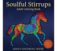 Soulful Stirrups: Horse Mandalas to Soothe the Soul: A Relaxing Coloring Book for Horse Lovers
