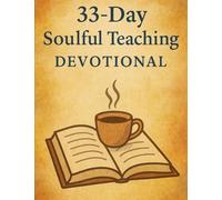 Soulful Teaching Devotional: 33 Days of Grace, Grit, and God