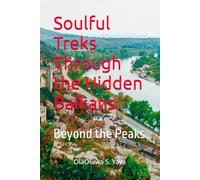 Soulful Treks Through the Hidden Balkans: Beyond the Peaks