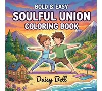 Soulful Union: 50 Bold and Easy Yoga Romance Coloring Pages - A Relaxing Couples Wellness Journey for Mindfulness and Stress Relief