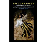 SOULHAUGEN: Whispers from a pile of souls, guiding humans toward a protopian world.