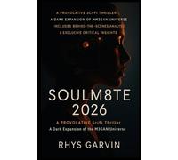 SOULM8TE (2026): A Provocative Sci-Fi Thriller | A Dark Expansion of the M3GAN Universe | Includes Behind-the-Scenes Analysis & Exclusive Critical Insights