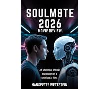 SOULM8TE 2026 MOVIE REVIEW: An Unofficial Critical Exploration of a Futuristic AI Film