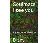 Soulmate, I see you: You are ready for true love!