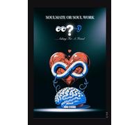 Soulmate or Soul Work?: …Asking For A Friend