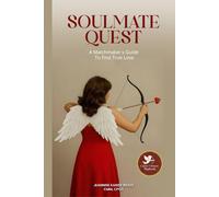 Soulmate Quest: A Matchmaker's Guide to Find True Love