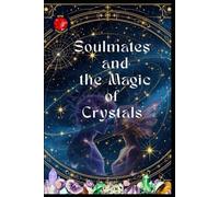 Soulmates and the Magic of Crystals