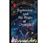 Soulmates and the Magic of Crystals