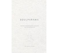 SOULPARAMA: A Journey of Transformation, Connection and Conscious Creation