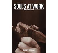 Souls at Work: An Invitation to Freedom (Holy Leisure Trilogy)