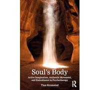 Soul's Body: Active Imagination, Authentic Movement, and Embodiment in Psychotherapy