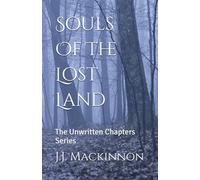 Souls Of The Lost Land: The Unwritten Chapters Series