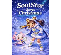 SoulStar Saves Christmas: A Magical Chritstmas Dream Adventure (SoulStar Dream Adventures)
