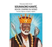Soumaoro Kanté, roi de l'empire du sosso Koussata, Kagorota, krangalou, wagadou