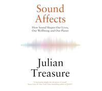 Sound Affects: How Sound Shapes Our Lives, Our Wellbeing and Our Planet