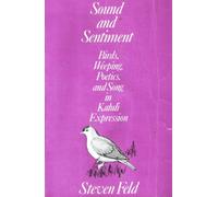 Sound and Sentiment: Birds, Weeping, Poetics, and Song in Kaluli Expression (Conduct & Communication)