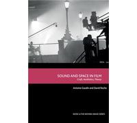Sound and Space in Film: Craft, Aesthetics, Theory (Music and the Moving Image)