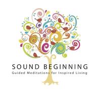Sound Beginning: Guided Meditations for Inspired Living