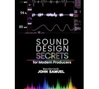 Sound Design Secrets for Modern Producers