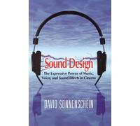Sound Design: The Expressive Power of Music, Voice and Sound Effects in Cinema