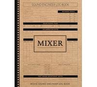 Sound Engineer Movie Log Book: Balance the Mix. Ideal for Audio Engineers, Boom Operators & Post-Production Teams