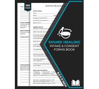 Sound Healing Intake & Consent Forms Book: Vibrational Sound Healing Therapy | Holistic Therapy Form | 50 Forms