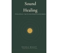 Sound Healing: Vagus Nerve, Somatic Healing and the Science of Resonance - A Complete Guide to Gongs, Crystal Bowls, Nervous System Regulation, Trauma Release and Deep Healing